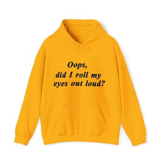 Opps, Did I Roll My Eyes - Unisex Heavy Blend™ Hooded Sweatshirt