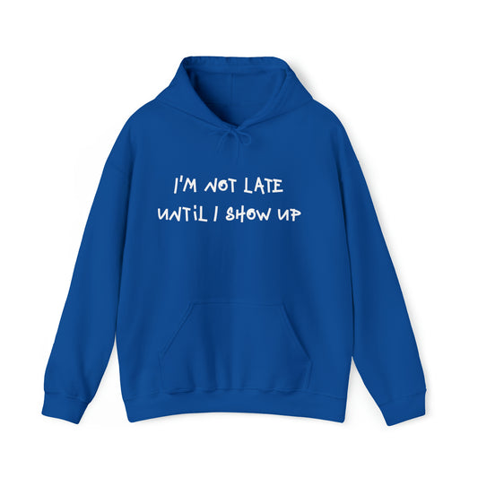 I'm Not Late - Unisex Heavy Blend™ Hooded Sweatshirt