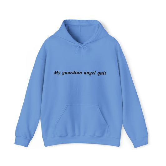 My Guardian Angel Quit - Unisex Heavy Blend™ Hooded Sweatshirt